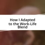 How I Adapted to the Work-Life Blend