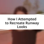 How I Attempted to Recreate Runway Looks