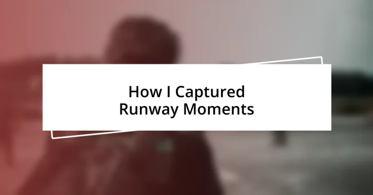 How I Captured Runway Moments