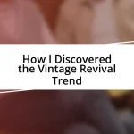 How I Discovered the Vintage Revival Trend