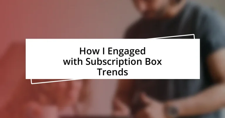 How I Engaged with Subscription Box Trends