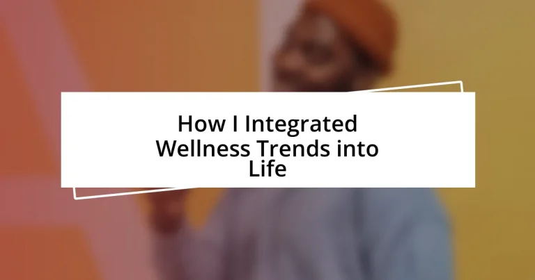 How I Integrated Wellness Trends into Life