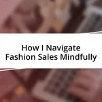 How I Navigate Fashion Sales Mindfully