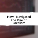 How I Navigated the Rise of Localism