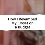 How I Revamped My Closet on a Budget