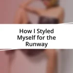 How I Styled Myself for the Runway