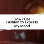 How I Use Fashion to Express My Mood