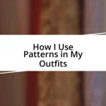 How I Use Patterns in My Outfits