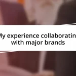 My experience collaborating with major brands