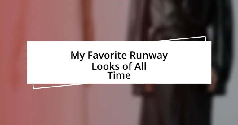 My Favorite Runway Looks of All Time