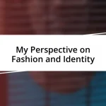 My Perspective on Fashion and Identity