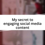 My secret to engaging social media content