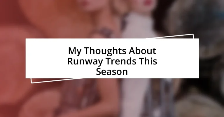 My Thoughts About Runway Trends This Season