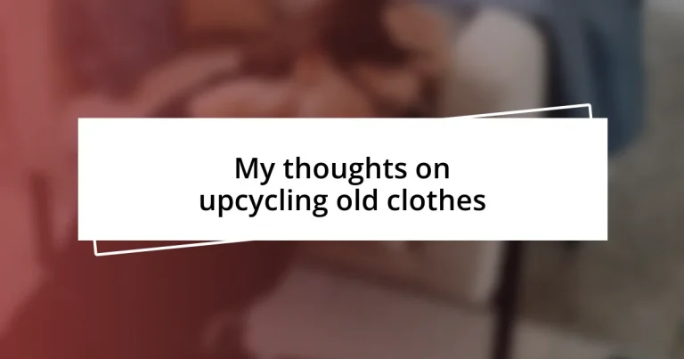 My thoughts on upcycling old clothes