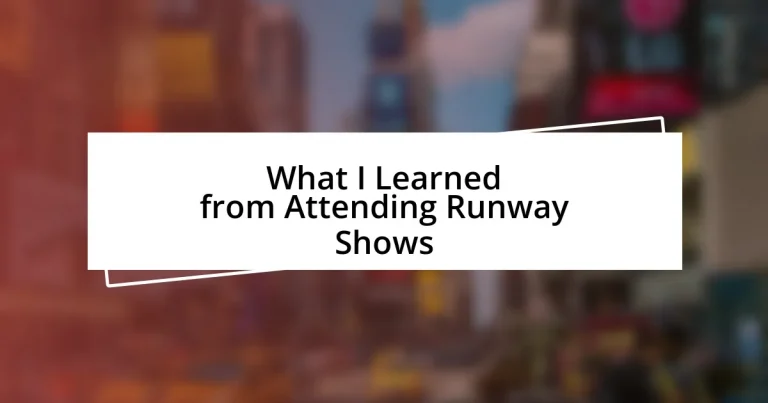 What I Learned from Attending Runway Shows