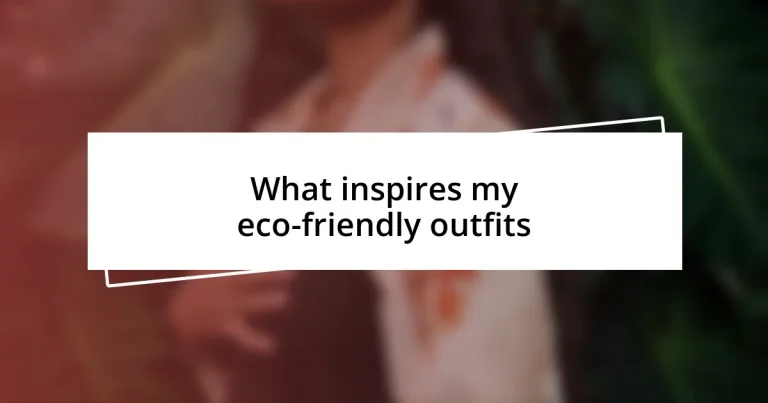 What inspires my eco-friendly outfits