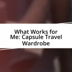 What Works for Me: Capsule Travel Wardrobe