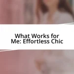 What Works for Me: Effortless Chic