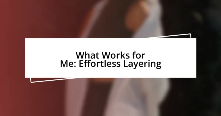 What Works for Me: Effortless Layering