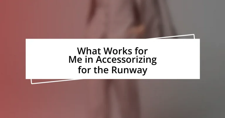 What Works for Me in Accessorizing for the Runway