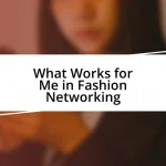 What Works for Me in Fashion Networking