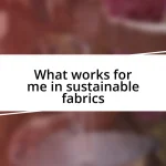 What works for me in sustainable fabrics