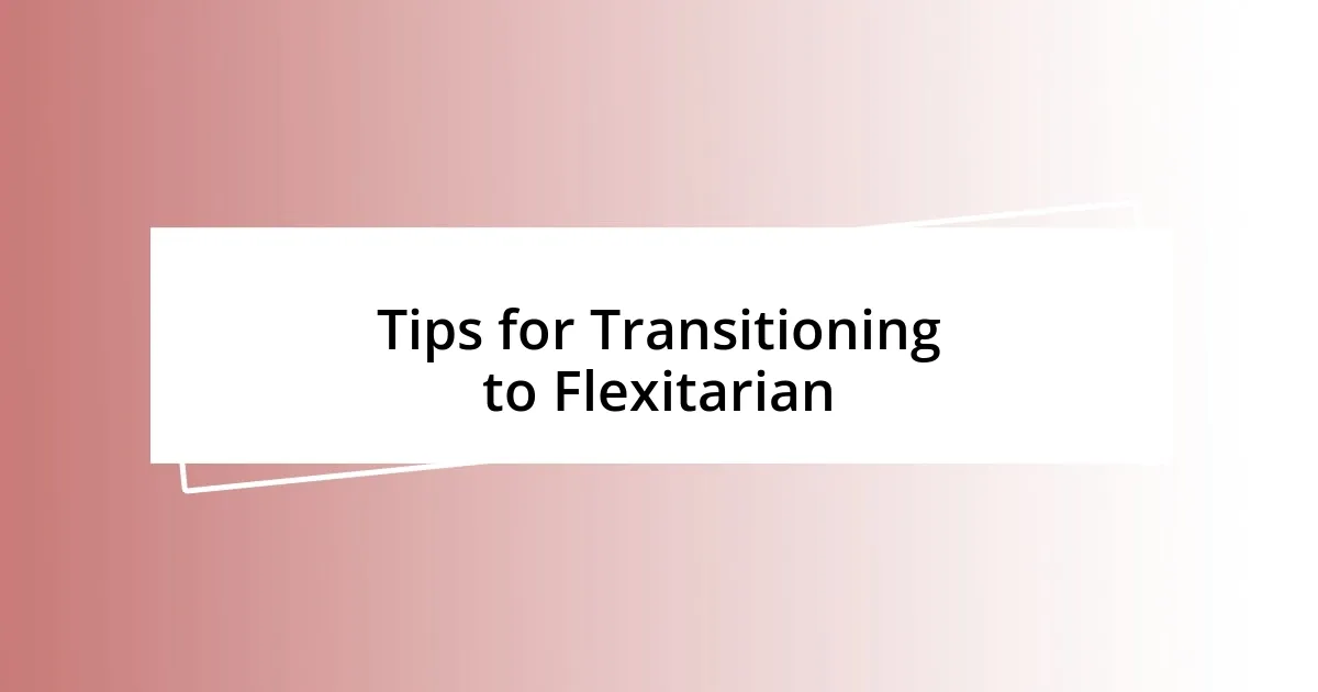 Tips for Transitioning to Flexitarian