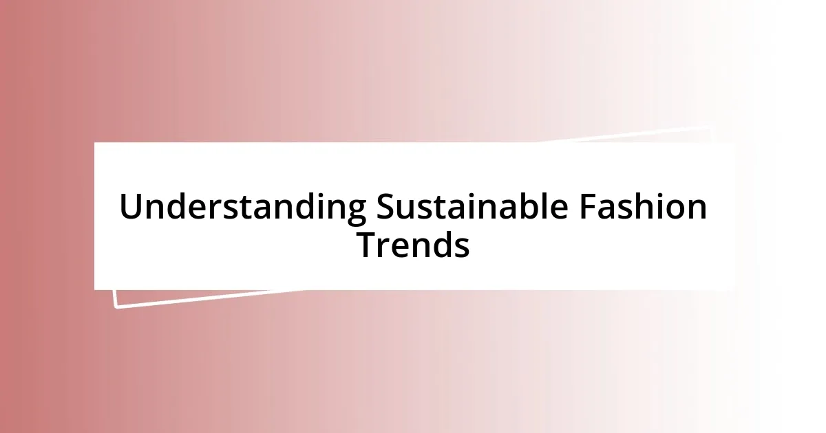 Understanding Sustainable Fashion Trends