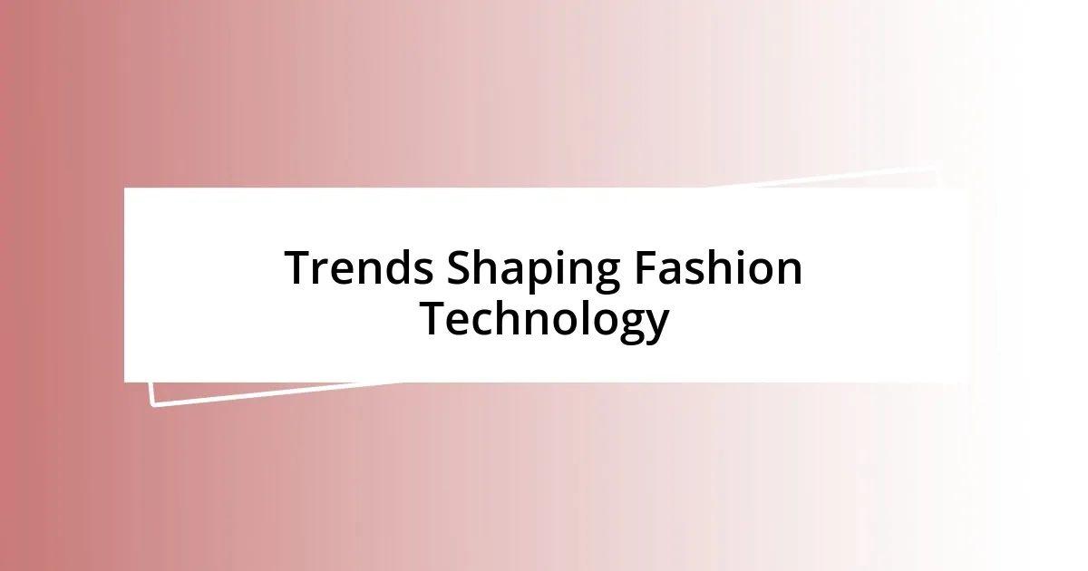 Trends Shaping Fashion Technology