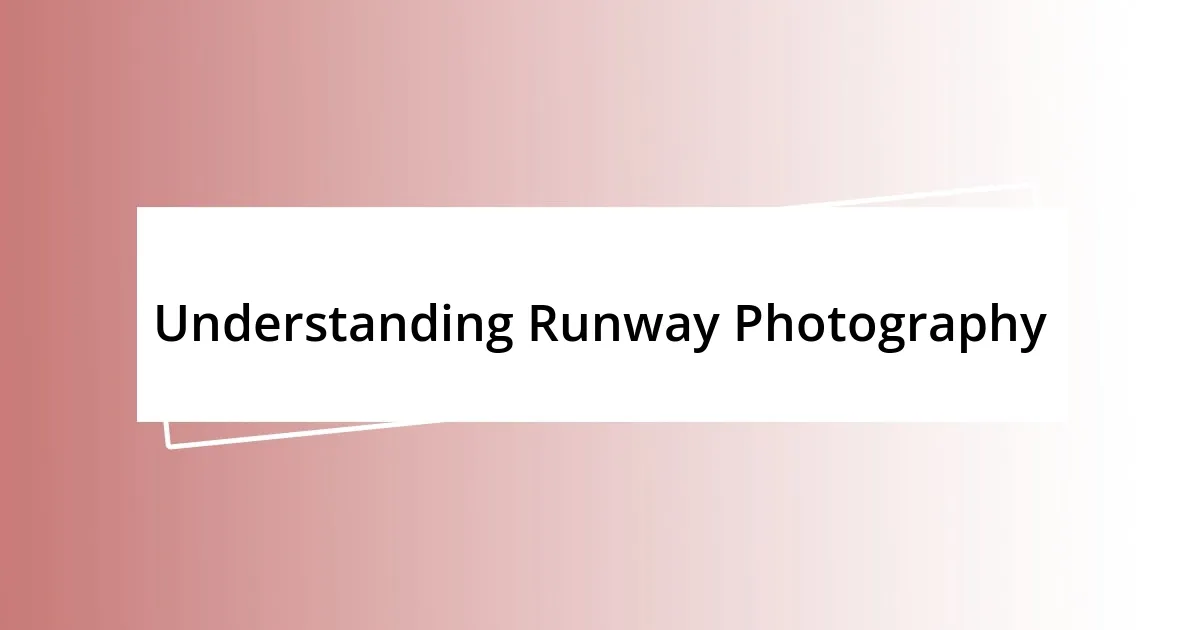 Understanding Runway Photography