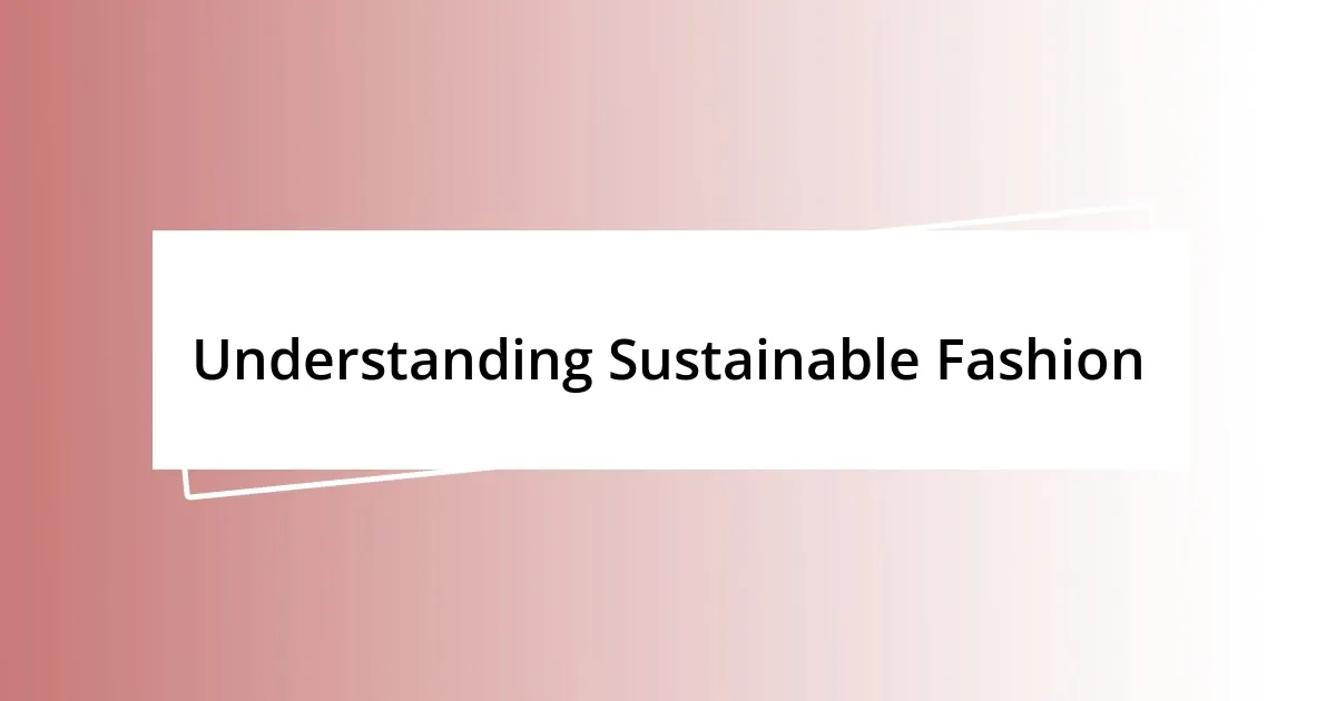 Understanding Sustainable Fashion