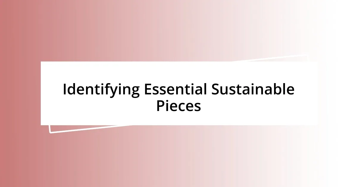 Identifying Essential Sustainable Pieces