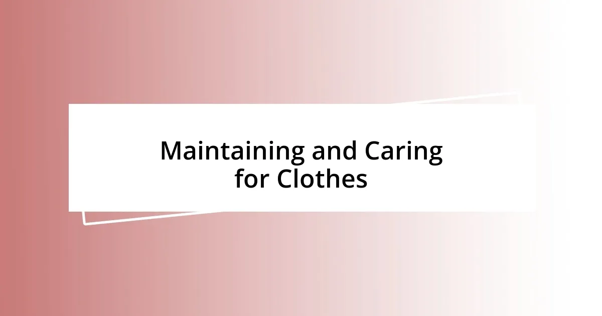 Maintaining and Caring for Clothes