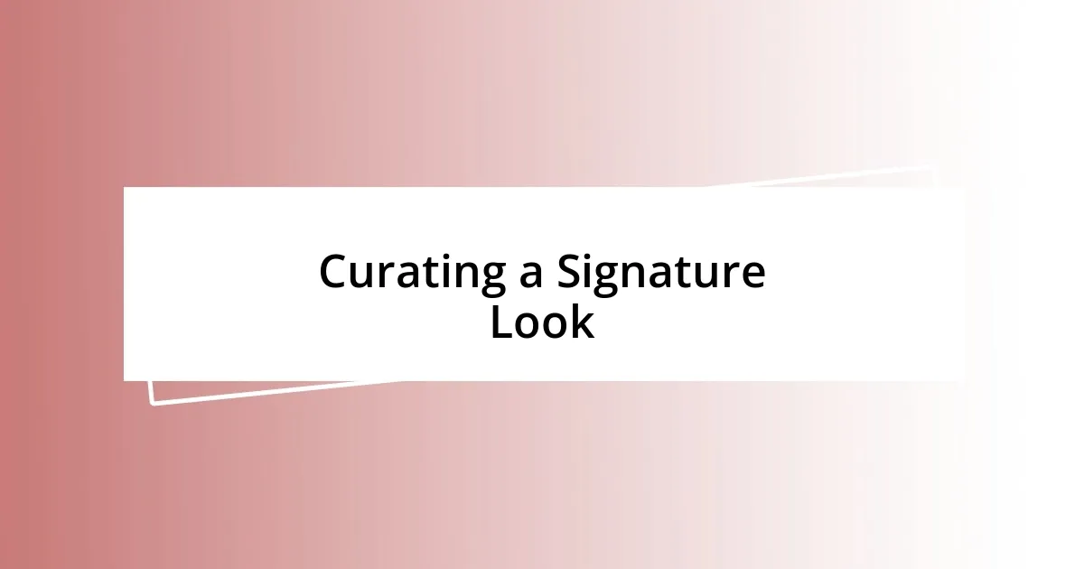 Curating a Signature Look