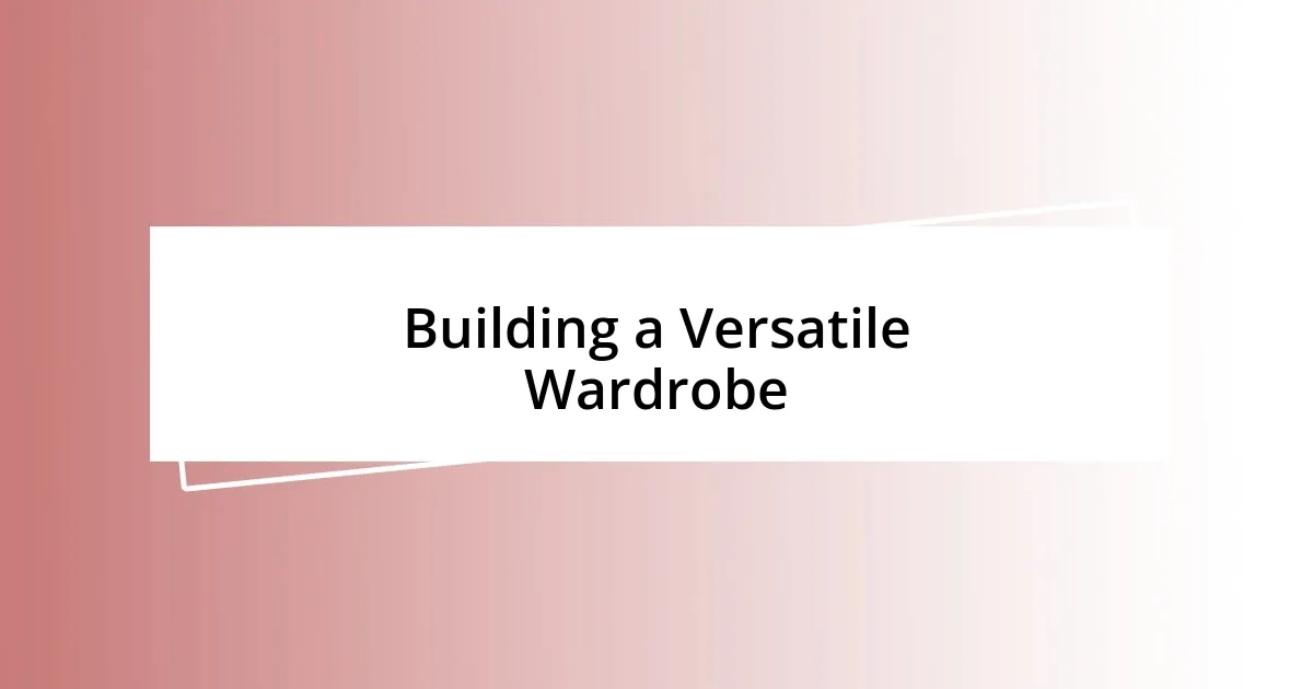 Building a Versatile Wardrobe