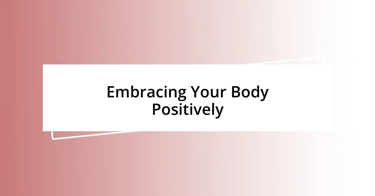 Embracing Your Body Positively