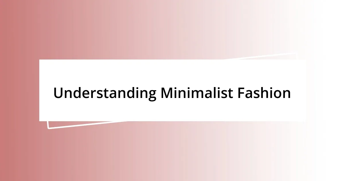 Understanding Minimalist Fashion