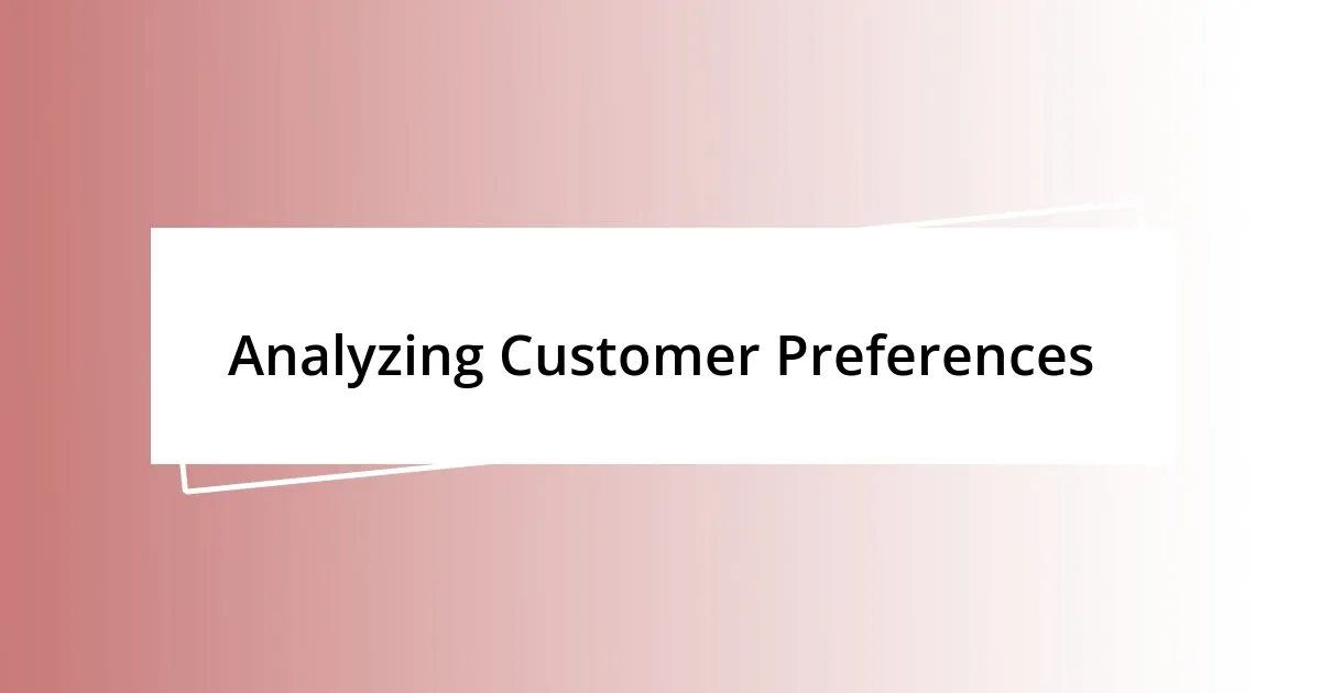 Analyzing Customer Preferences