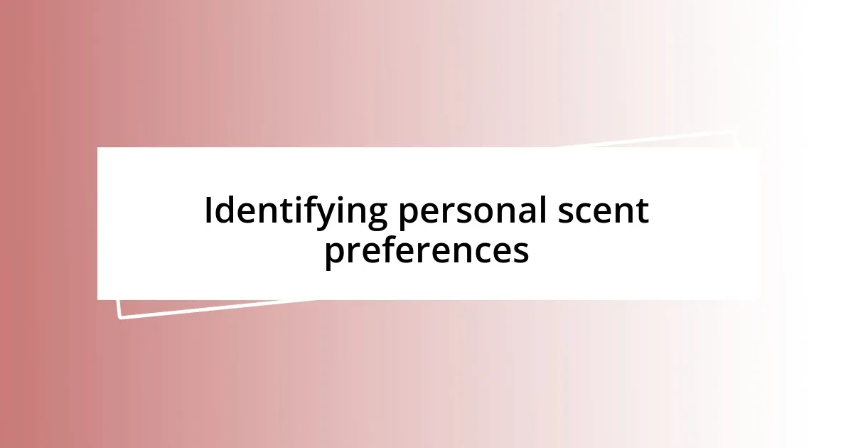 Identifying personal scent preferences