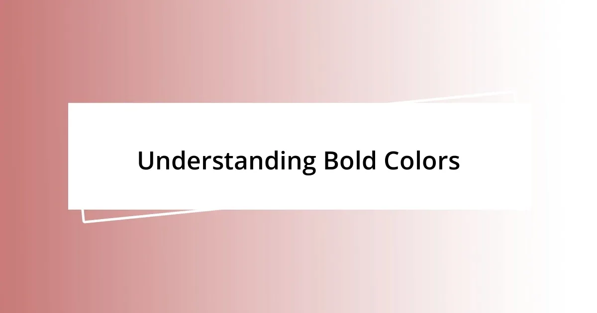 Understanding Bold Colors