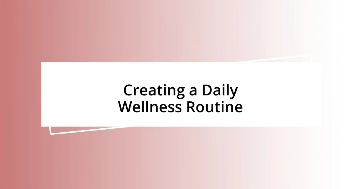 Creating a Daily Wellness Routine