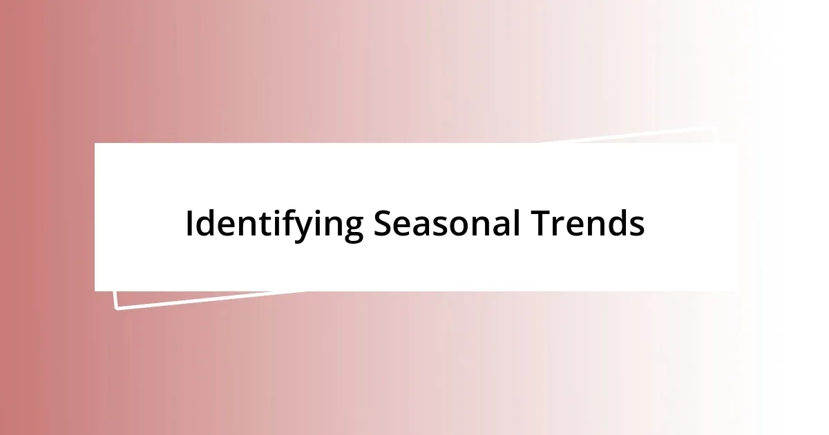 Identifying Seasonal Trends