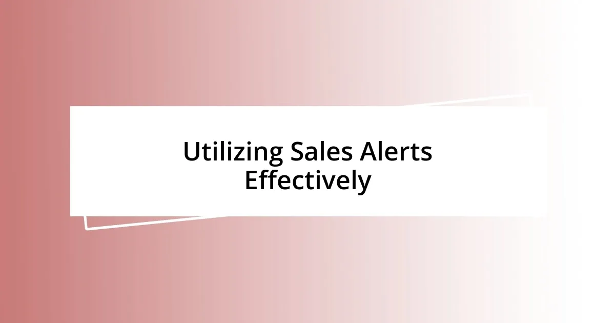 Utilizing Sales Alerts Effectively