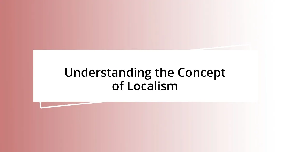 Understanding the Concept of Localism