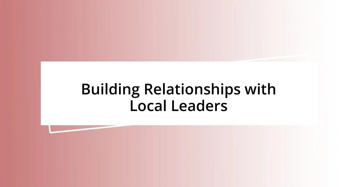 Building Relationships with Local Leaders