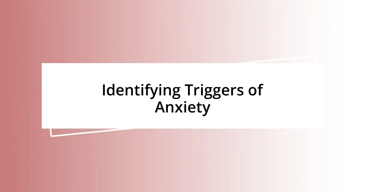 Identifying Triggers of Anxiety