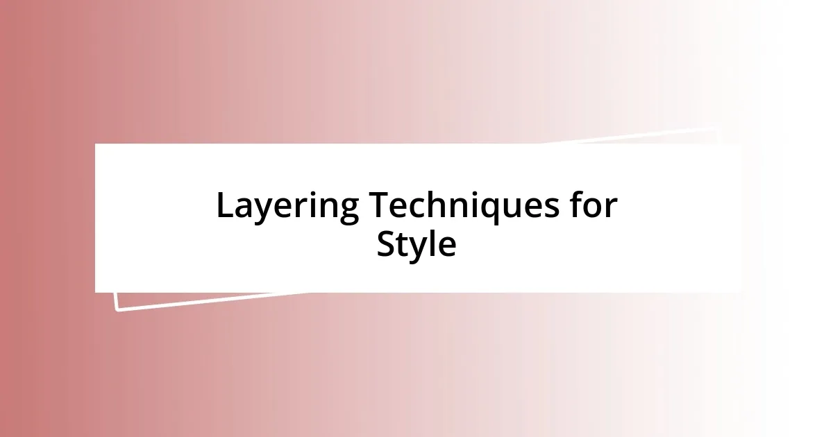 Layering Techniques for Style