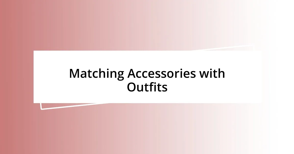 Matching Accessories with Outfits