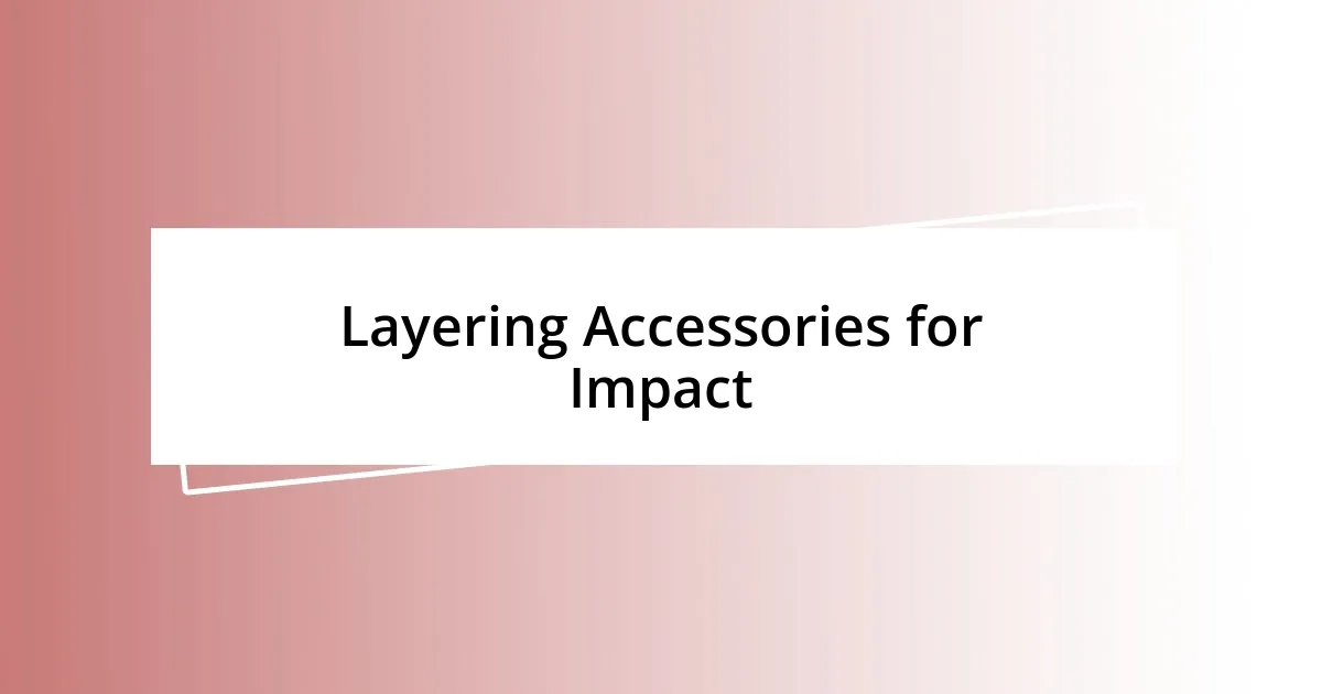 Layering Accessories for Impact