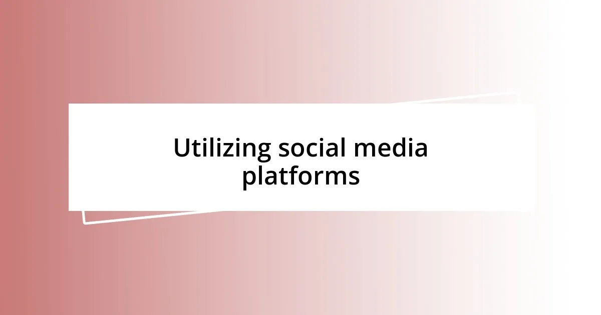 Utilizing social media platforms